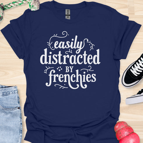 Easily distracted by frenchies - V4 - Magical Text T-Shirt